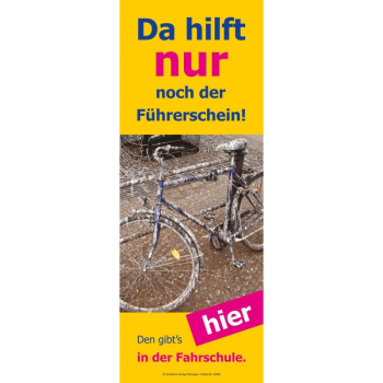 Banner-Display "Da hilft nur noch der Führerschein"